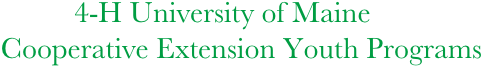          4-H University of Maine  
 Cooperative Extension Youth Programs
     