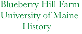          Blueberry Hill Farm
         University of Maine
                  History