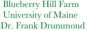          Blueberry Hill Farm
         University of Maine
        Dr. Frank Drummond