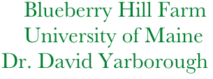          Blueberry Hill Farm
         University of Maine
     Dr. David Yarborough