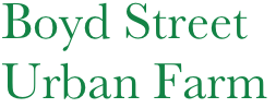 Boyd Street 
Urban Farm
