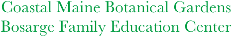  Coastal Maine Botanical Gardens      
 Bosarge Family Education Center