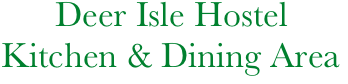           Deer Isle Hostel
    Kitchen & Dining Area