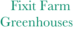   Fixit Farm
Greenhouses