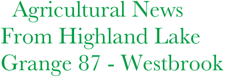   Agricultural News From Highland Lake
Grange 87 - Westbrook