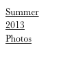 Summer
2013
Photos