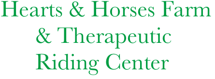 Hearts & Horses Farm
      & Therapeutic 
      Riding Center