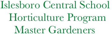   Islesboro Central School
     Horticulture Program
       Master Gardeners