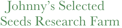 Johnny’s Selected
Seeds Research Farm