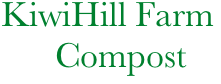        KiwiHill Farm 
             Compost