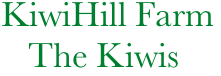 KiwiHill Farm
   The Kiwis