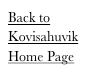 Back to 
Kovisahuvik
Home Page