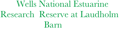          Wells National Estuarine 
  Research  Reserve at Laudholm 
                     Barn