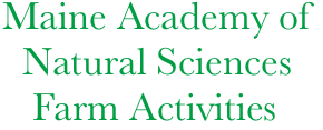 Maine Academy of 
  Natural Sciences
   Farm Activities