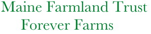      Maine Farmland Trust
          Forever Farms