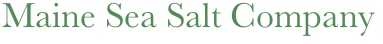 Maine Sea Salt Company
     