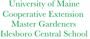             University of Maine  
           Cooperative Extension
               Master Gardeners
          Islesboro Central School