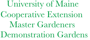             University of Maine  
           Cooperative Extension
               Master Gardeners
           Demonstration Gardens