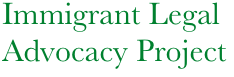    Immigrant Legal   
   Advocacy Project