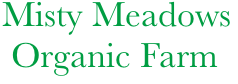   Misty Meadows 
   Organic Farm