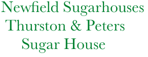            Newfield Sugarhouses            
            Thurston & Peters
                Sugar House
         