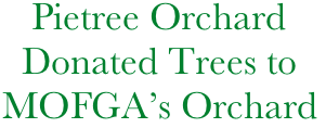    Pietree Orchard
  Donated Trees to
MOFGA’s Orchard