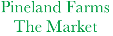       Pineland Farms
         The Market 

     
