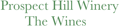  Prospect Hill Winery 
        The Wines