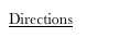 Directions