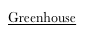 Greenhouse