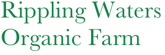 Rippling Waters
Organic Farm
