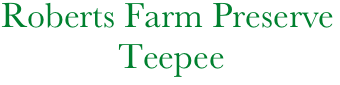  Roberts Farm Preserve
              Teepee