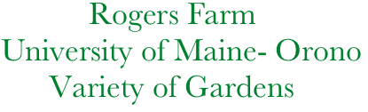            Rogers Farm
University of Maine- Orono
      Variety of Gardens