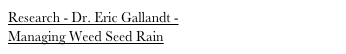 Research - Dr. Eric Gallandt - 
Managing Weed Seed Rain