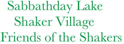 Sabbathday Lake
    Shaker Village
Friends of the Shakers