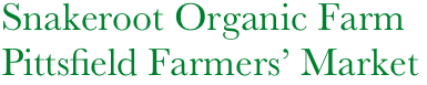     Snakeroot Organic Farm
    Pittsfield Farmers’ Market