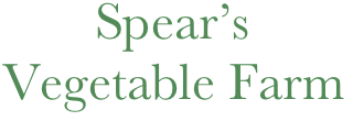 Spear’s 
Vegetable Farm