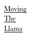 Moving
The
Llama