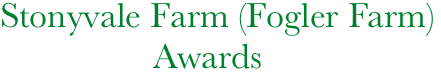  Stonyvale Farm (Fogler Farm)
                  Awards