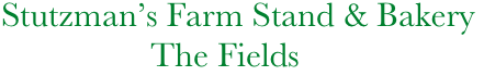     Stutzman’s Farm Stand & Bakery
                     The Fields