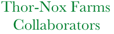             Thor-Nox Farms
               Collaborators