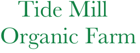    Tide Mill
Organic Farm