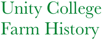  Unity College
 Farm History