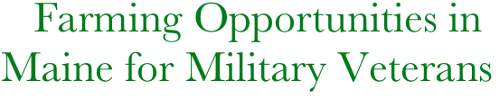       Farming Opportunities in   
   Maine for Military Veterans