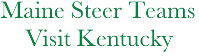 Maine Steer Teams 
    Visit Kentucky