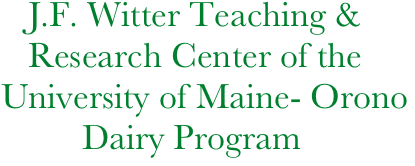    J.F. Witter Teaching &     
   Research Center of the
University of Maine- Orono
         Dairy Program