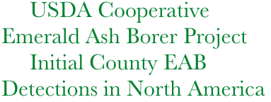      USDA Cooperative Emerald Ash Borer Project
     Initial County EAB
Detections in North America
            