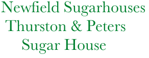            Newfield Sugarhouses            
            Thurston & Peters
                Sugar House
         