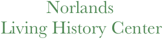 Norlands
Living History Center