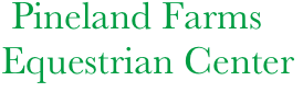       Pineland Farms
     Equestrian Center

     